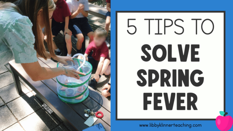 5 Simple Tips to Solve Spring Fever in your Classroom